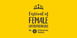 Festival of Female Entrepreneurs: Full jam-packed programme