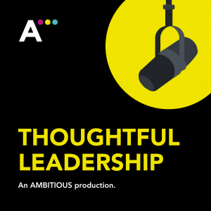 PR agency’s thoughtful leadership podcast to explore challenges faced by today’s business chiefs
